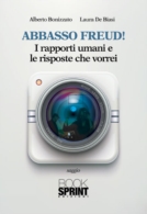 Abbasso Freud! I rapporti umani e le risposte che vorrei