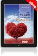 E-book - Un mondo che neanche immagini