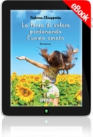 E-book - La forza di volare perdonando l'uomo amato