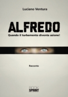 Alfredo - Quando il turbamento diventa azione!