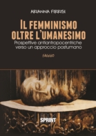 Il femminismo oltre l'umanesimo