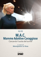 M.A.C.  Mamme Adottive Coraggiose - Cercando l'uscita del tunnel