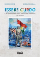 Essere Curdo - Il più grande popolo senza Stato, tradito dalla storia