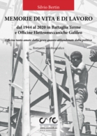 Memorie di vita e lavoro dal 1944 al 2020 in Battaglia Terme e Officine Elettromeccaniche Galileo